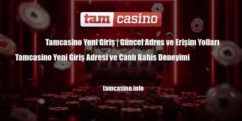 Tamcasino Yeni Giriş