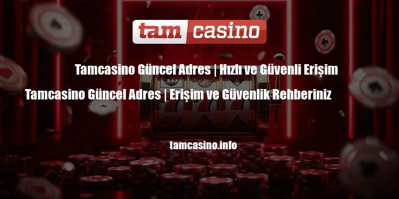 Tamcasino Güncel Adres
