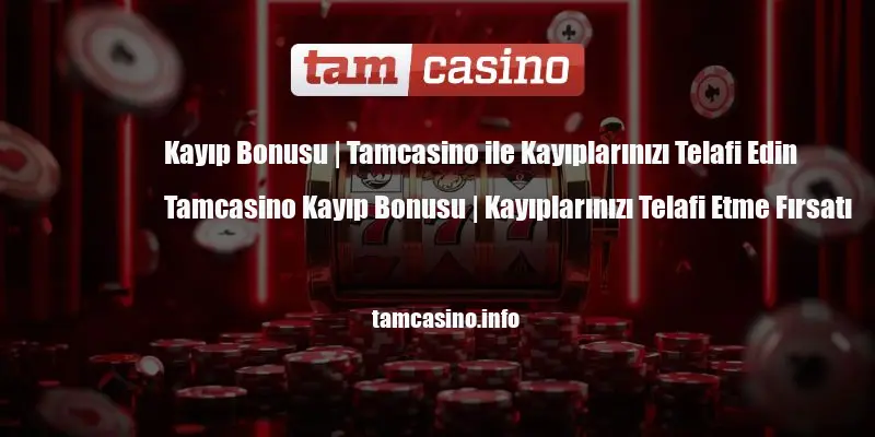 Tamcasino Kayıp Bonusu