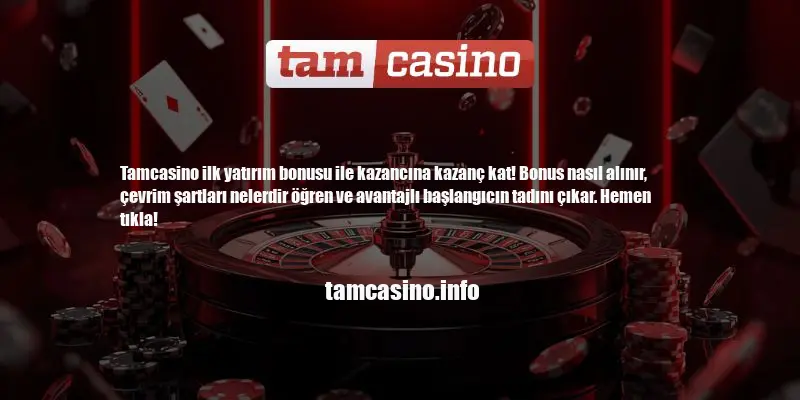Tamcasino Ilk Yatırım Bonusu