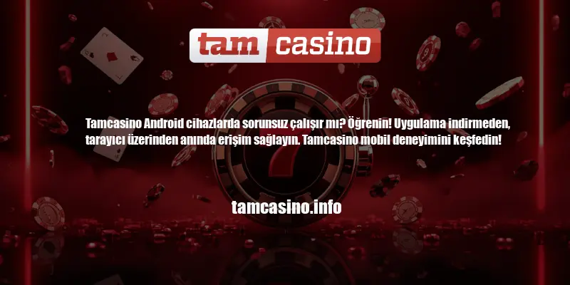 Tamcasino Android Destekli Mi