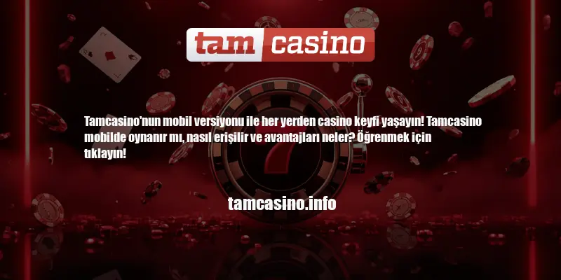 Tamcasino Mobilde Oynanır Mı