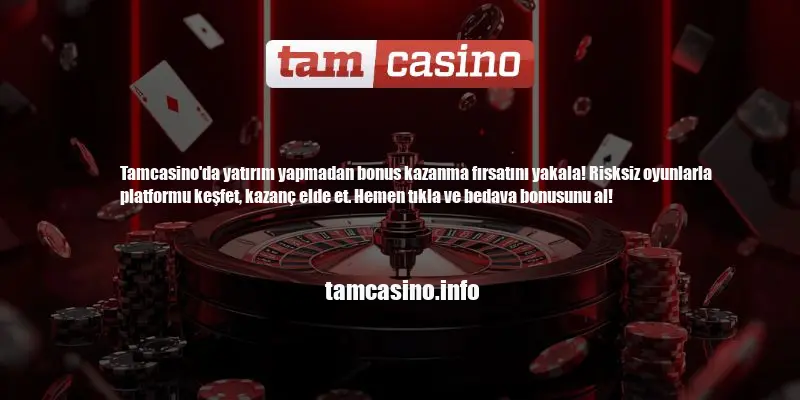 Tamcasino Yatırım Yapmadan Bonus
