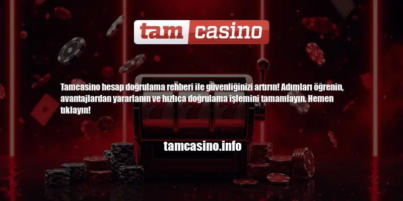 Tamcasino Hesap Doğrulama