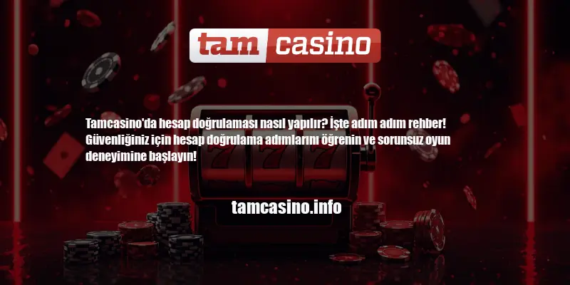 Tamcasino Hesap Doğrulama