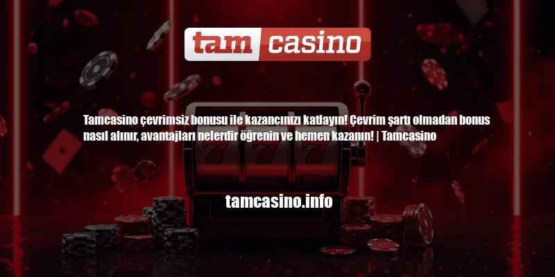 Tamcasino Çevrimsiz Bonus