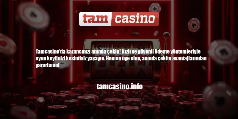 Tamcasino Anında Çekim