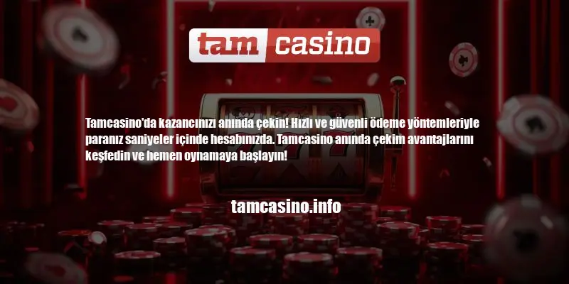 Tamcasino Anında Çekim