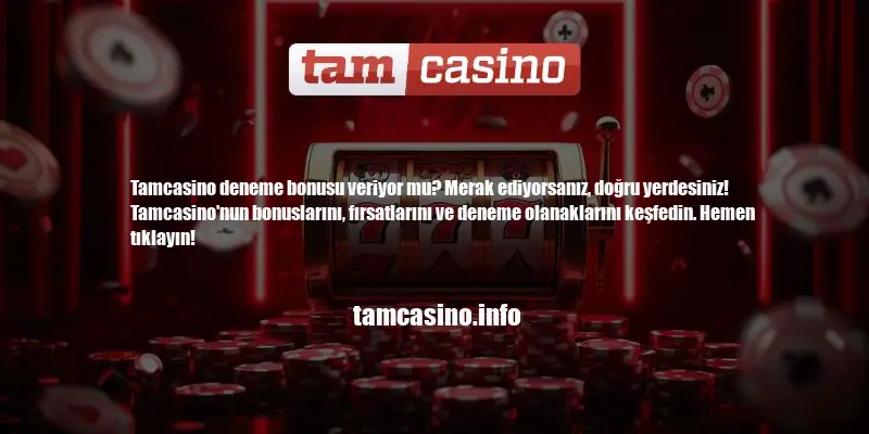 Tamcasino Deneme Bonusu Veriyor Mu