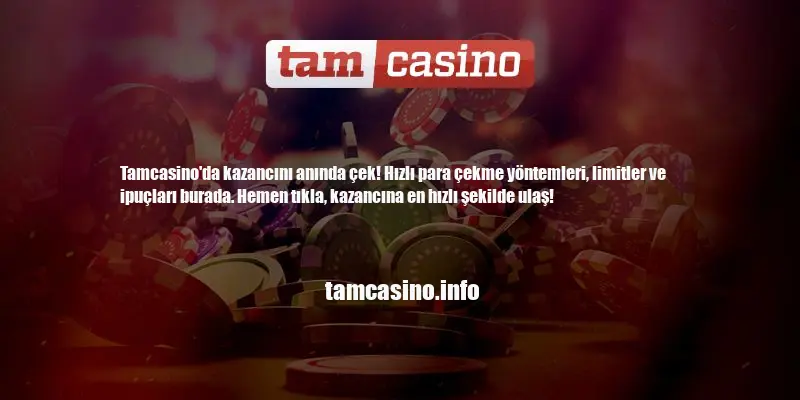 Tamcasino Hızlı Para Çekimi