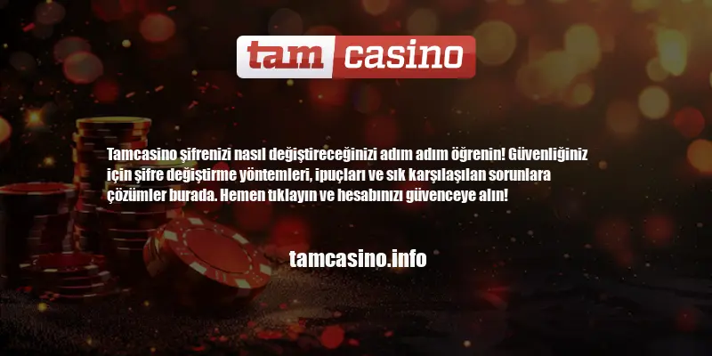 Tamcasino Şifre Nasıl Değiştirilir