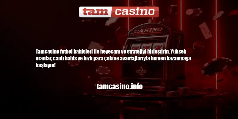 Tamcasino Futbol Bahisleri