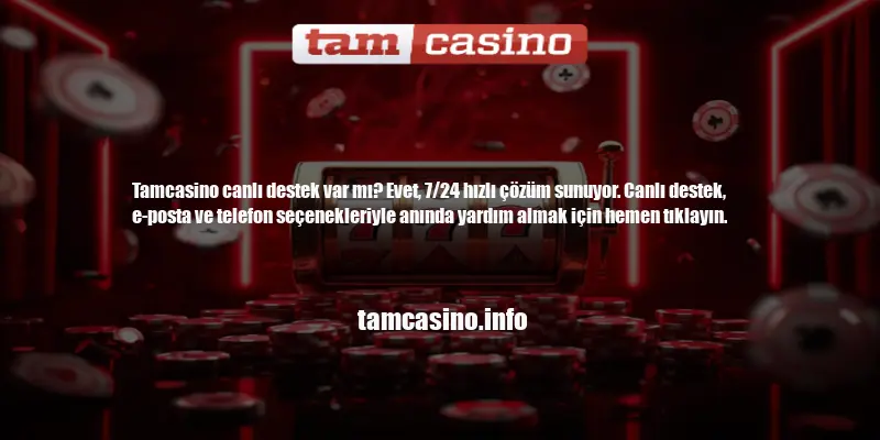Tamcasino Canlı Destek Var Mı