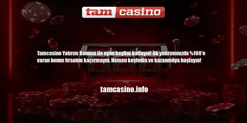 Tamcasino Yatırım Bonusu